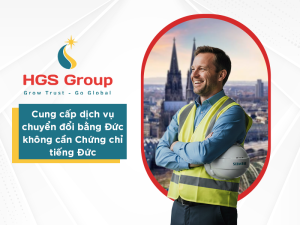 HGS Group - Cung cấp dịch vụ chuyển đổi bằng Đức không cần chứng chỉ tiếng Đức